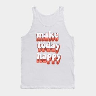 Make today happy Tank Top